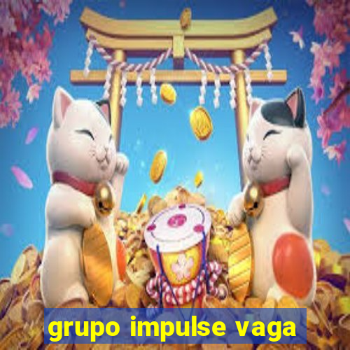 grupo impulse vaga